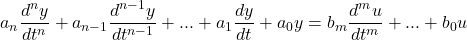 \[a_n \frac{d^n y}{dt^n} + a_{n-1}\frac{d^{n-1} y}{dt^{n-1}} + ... + a_1 \frac{dy}{dt} + a_0 y = b_m \frac{d^m u}{dt^m} + ... + b_0 u\]