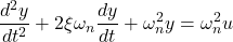 \[\frac{d^2 y}{dt^2} + 2\xi \omega_n \frac{dy}{dt} + \omega_n^2 y = \omega_n^2 u\]